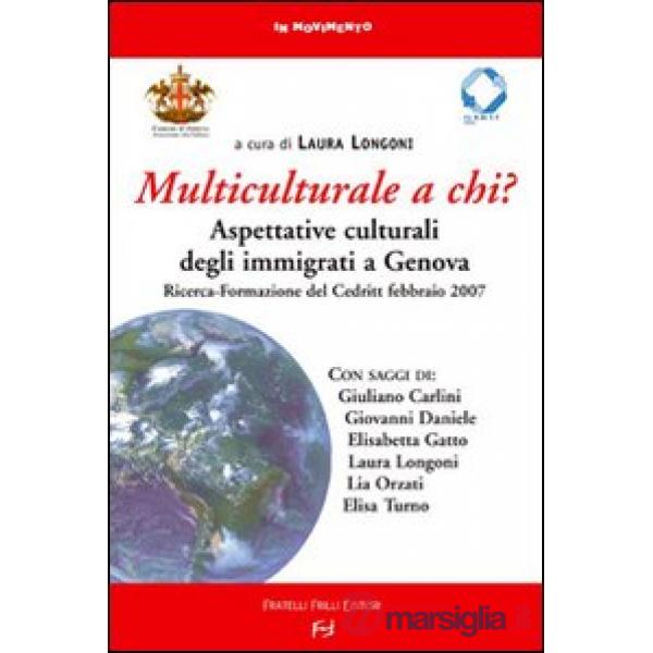Multiculturale a chi? Aspettative degli immigrati a Genova. Ricerca-Formazione del Credit (Febbraio 2007)