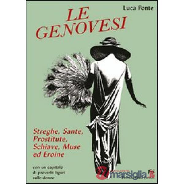 Genovesi. Streghe, sante, prostitute, schiave, muse ed eroine (Le)