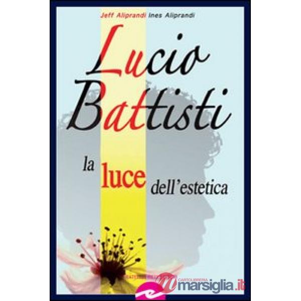 Lucio Battisti. La luce dell'estetica