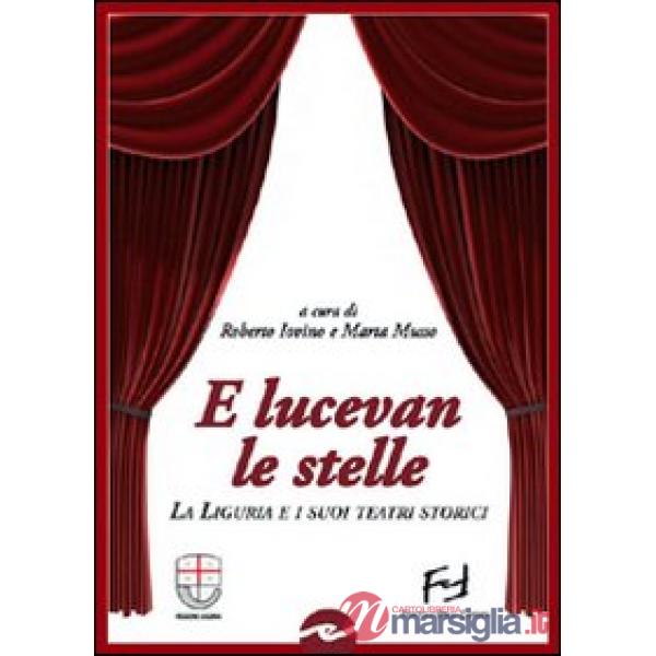 E lucevan le stelle. La Liguria e i suoi teatri storici