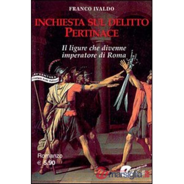 Inchiesta sul delitto Pertinace. Il ligure che divenne imperatore a Roma