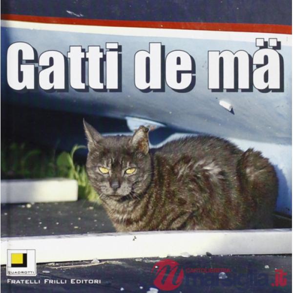 Gatti de ma'. Ediz. illustrata