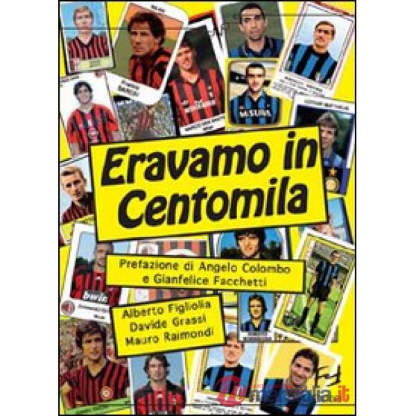 Eravamo in centomila. Un secolo di derby sotto la Madonnina