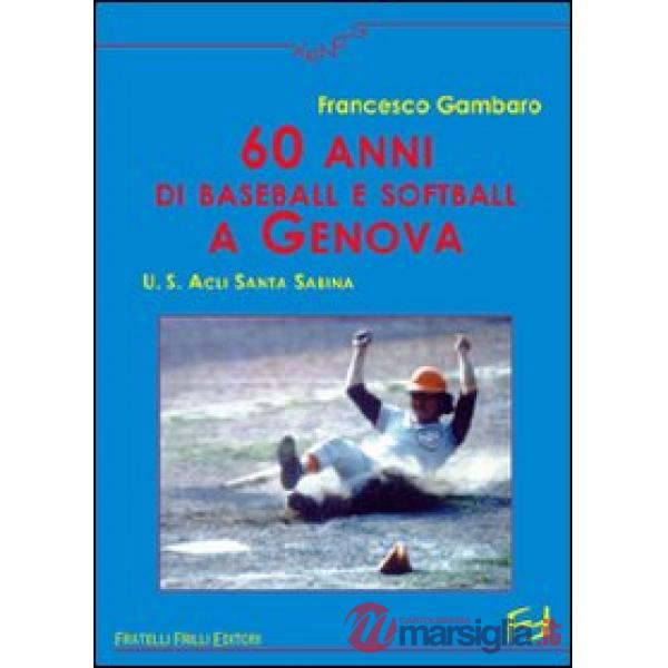 Sessanta anni di baseball e softball a Genova. U.S. ACLI Santa Sabina