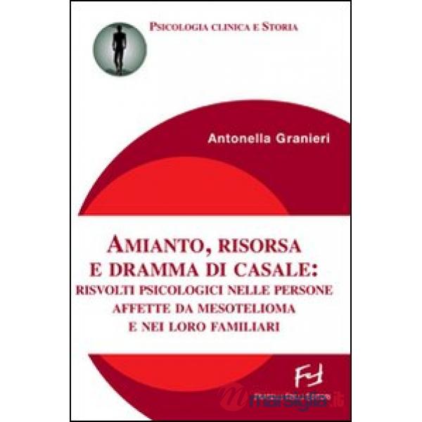 Amianto, risorsa e dramma di Casale. Risvolti psicologici nelle persone affette da mesotelioma e nei loro familiari