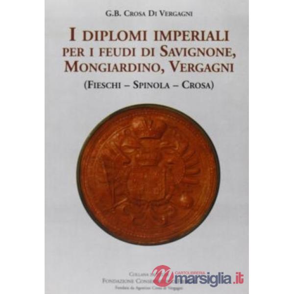 Diplomi imperiali. Per i feudi di Savignone, Mongiardino, Vergagni (I)