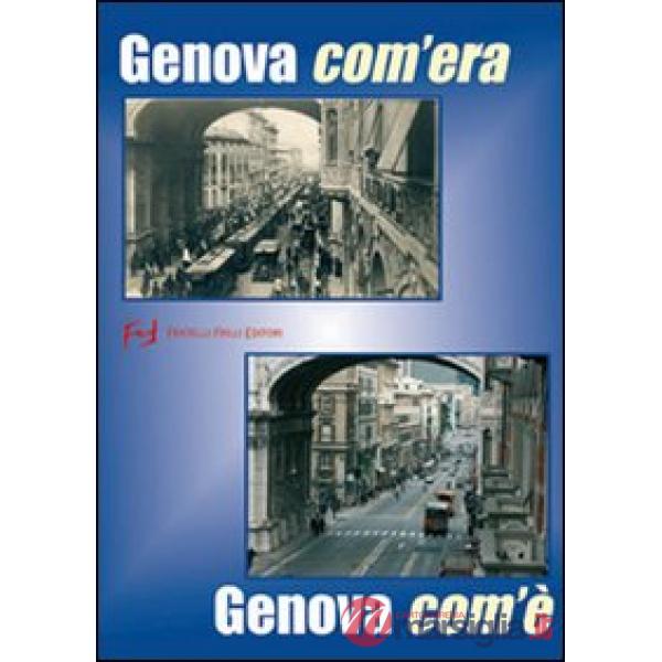 Genova com'era. Genova com'è
