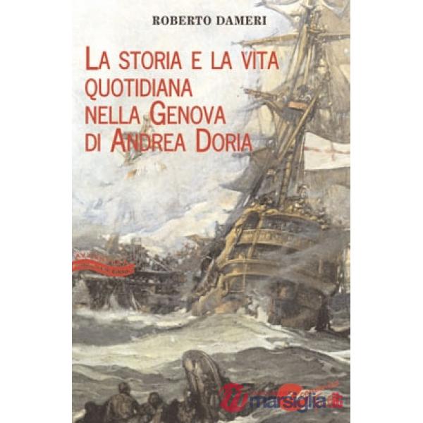 Storia e la vita quotidiana nella Genova di Andrea Doria (La)