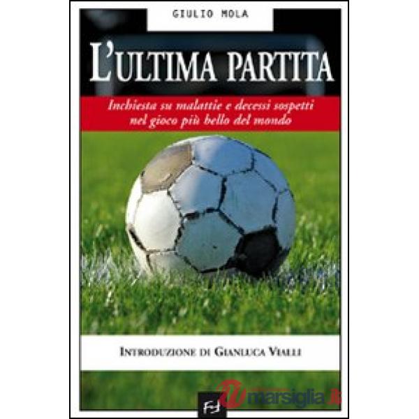 Ultima partita. Inchiesta su malattie e decessi sospetti nel gioco più bello del mondo (L')