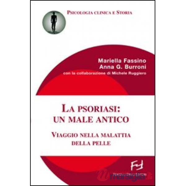 Psoriasi: un male antico. Viaggio nella malattia della pelle (La)