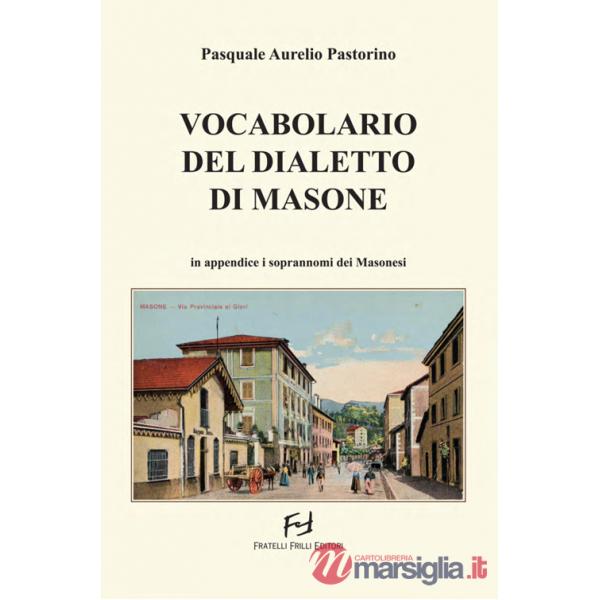 Vocabolario del dialetto di Masone. In appendice i soprannomi dei masonesi
