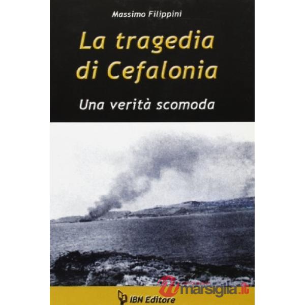 Tragedia di Cefalonia. Una verità scomoda (La)
