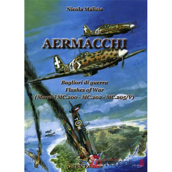 Aermacchi. Bagliori di guerra-Flash of war (Macchi Mc.200, Mc.202, Mc.205/V). Ediz. bilingue