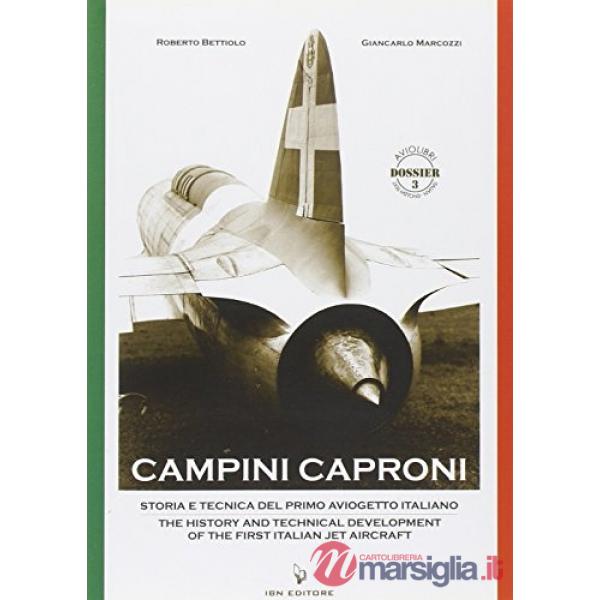 Campini Caproni. Storia e tecnica del primo aviogetto italiano-The history and technical development of the first italian jet ai