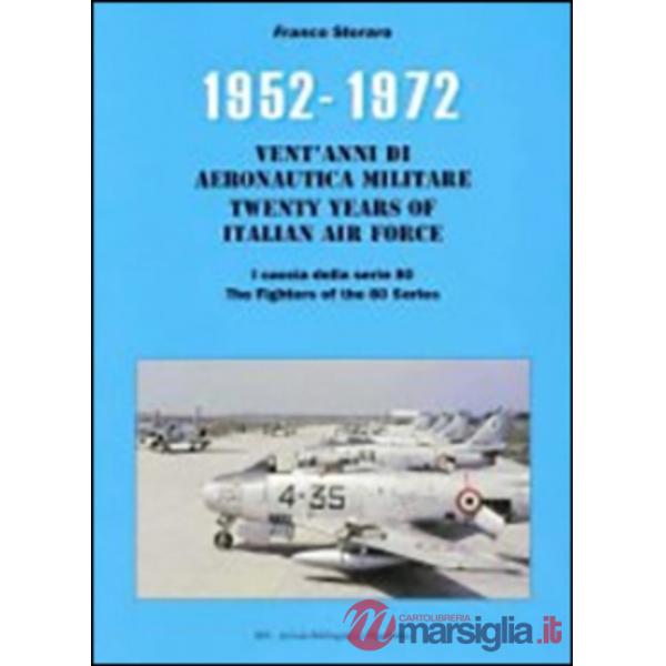 1952-1972. I caccia della serie 80. Vent'anni di aeronautica militare. Ediz. italiana e inglese