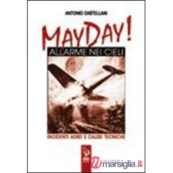 May Day! Allarme nei cieli. Incidenti aerei e cause tecniche