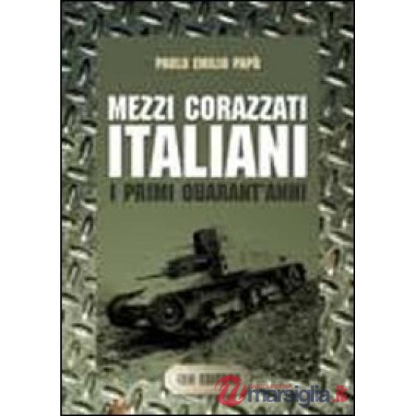Mezzi corazzati italiani. I primi quarant'anni