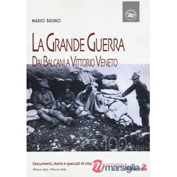 Grande guerra. Dai Balcani a Vittorio Veneto (La)