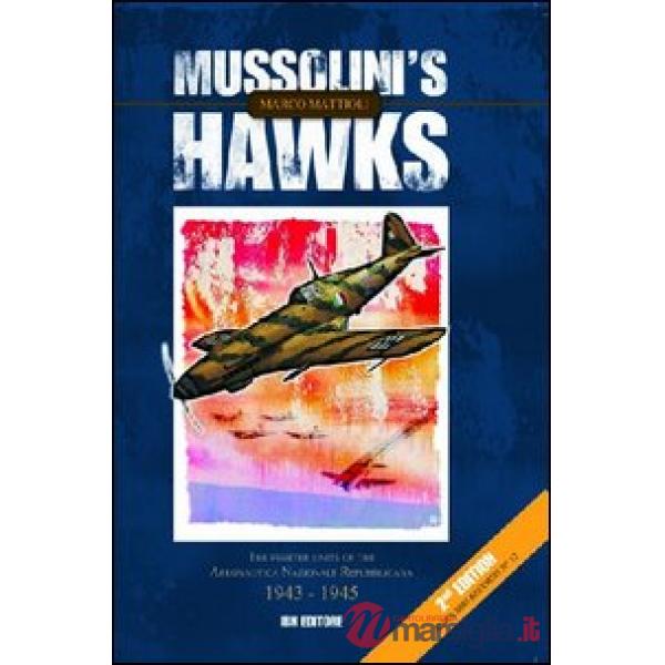 Mussolini's hawks. The fighter units of the aeronautica nazionale repubblicana 1943-1945