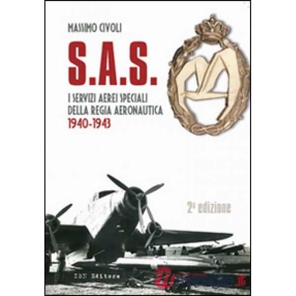 S.A.S. I Servizi Aerei Speciali della Regia Aeronautica 1940-1943