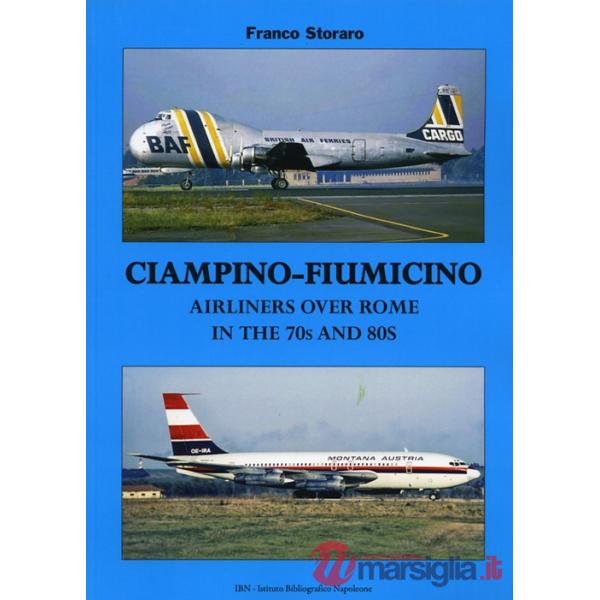 Ciampino-Fiumicino. Airlines over Rome in the 70s and 80s. Ediz. italiana e inglese