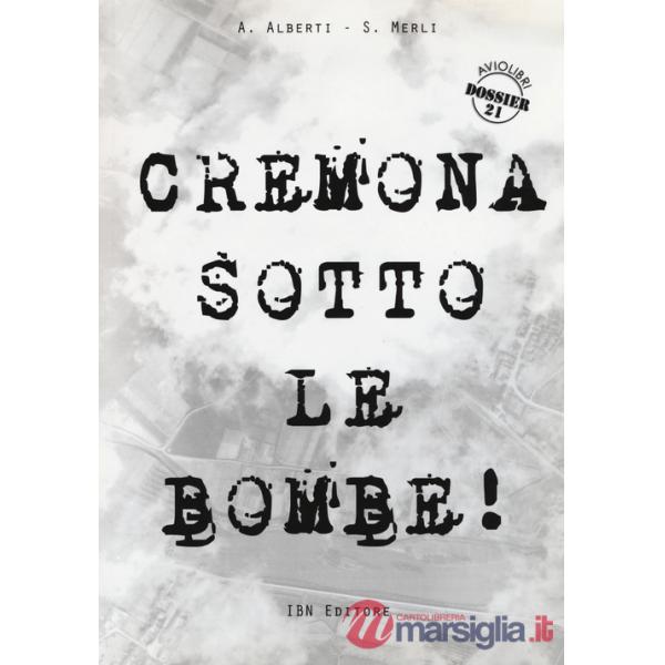Cremona sotto le bombe! Incursioni aeree sul territorio cremonese