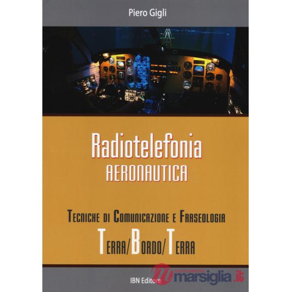 Radiotelefonia aeronautica. Tecniche di comunicazione e fraseologia terra/bordo/terra