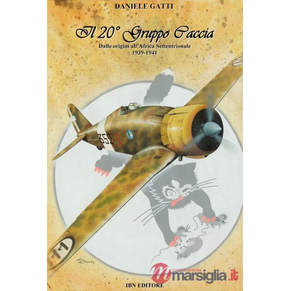 20° gruppo Caccia. Dalle origini all'Africa Settentrionale (1939-1941) (Il). Vol. 1