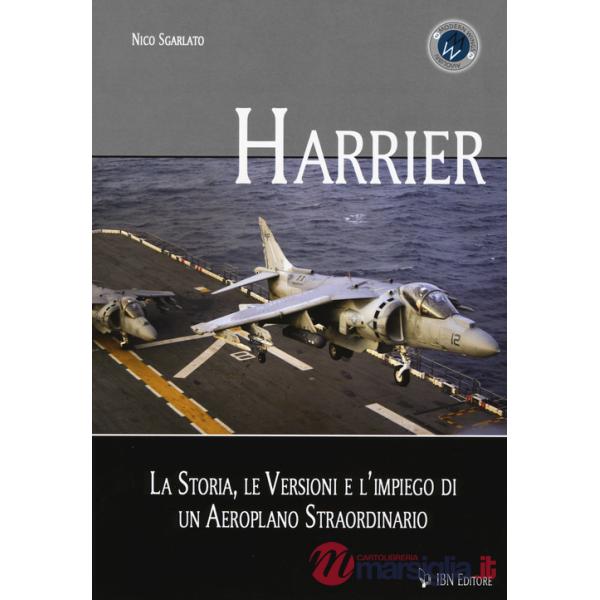 Harrier. La storia, le versioni e l'impiego di un aeroplano straordinario