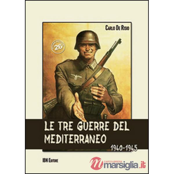 Tre guerre del Mediterraneo 1940-45 (Le)