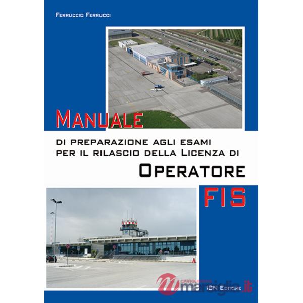 Manuale di preparazione agli esami per il rilascio della licenza di operatore FIS