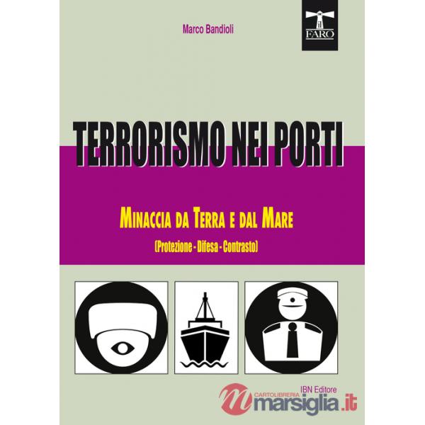 Terrorismo nei porti. Minaccia da terra e dal mare (protezione, difesa, contrasto)