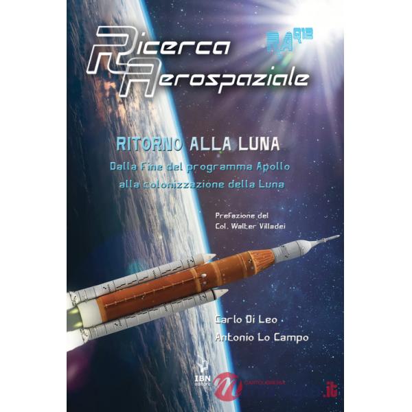 Ritorno alla Luna. Dalla fine del programma Apollo alla colonizzazione della Luna