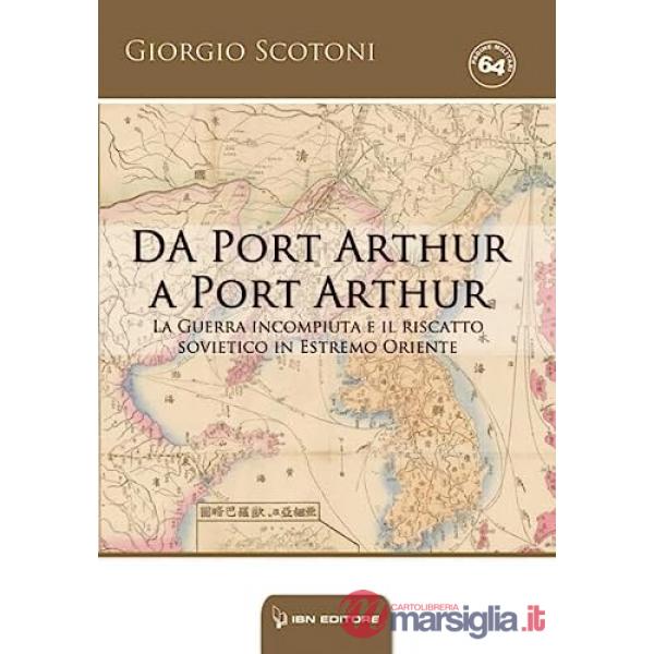 Da Port Arthur a Port Arthur. La guerra incompiuta e il riscatto sovietico in Estremo Oriente