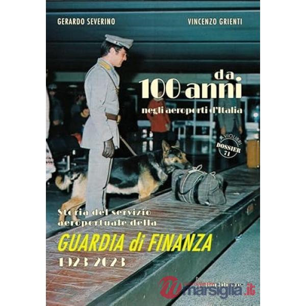 Storia del servizio aeroportuale della Guardia di finanza. 1923-2023. Da 100 anni negli aeroporti d'Italia