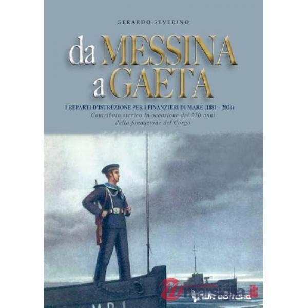 Da Messina a Gaeta. I reparti d'istruzione per i Finanzieri di Mare (1881-2024)