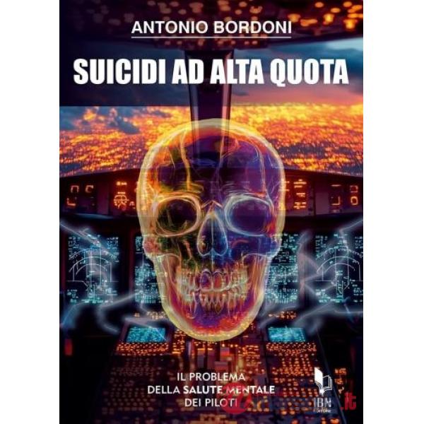 Suicidi ad alta quota. Il problema della salute mentale dei piloti. Un attuale quanto poco dibattuto tema dell'aviazione commerc