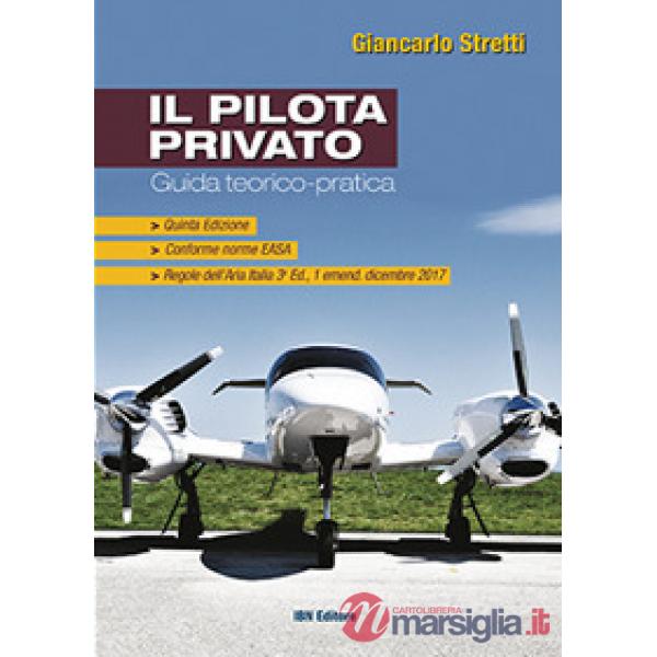 Pilota privato. Guida teorico-pratica. Conforme norme EASA (Il)