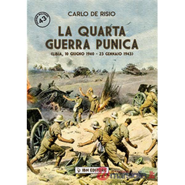 Quarta guerra punica. Libia, 10 giugno 1940-23 gennaio 1943 (La)