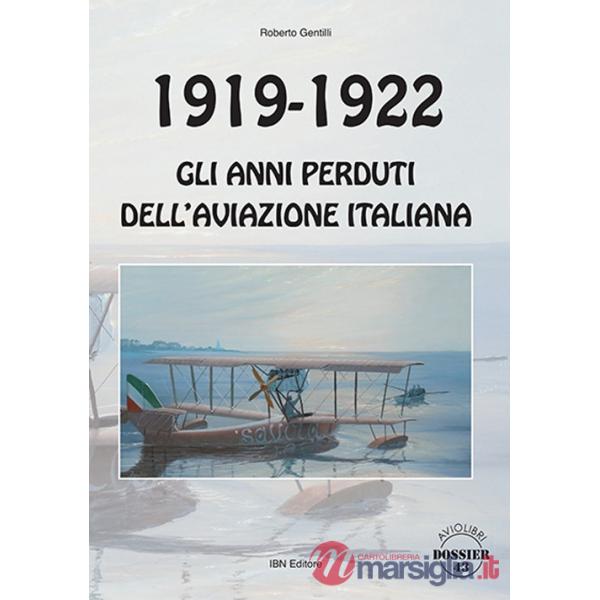 1919-1922. Gli anni perduti dell'aviazione italiana