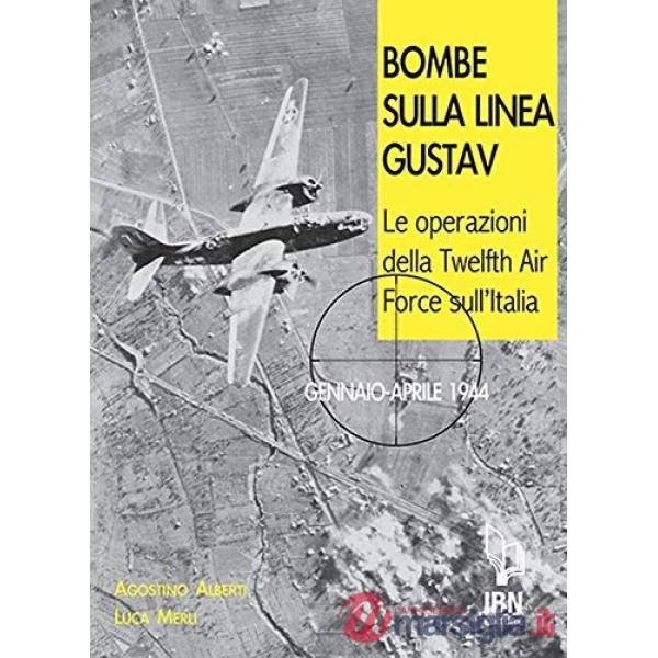 Bombe sulla Linea Gustav. Le operazioni della Twelfth Air Force sull'Italia. Gennaio-aprile 1944
