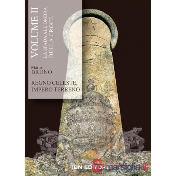 Regno celeste, impero terreno. Vol. 2: La spada all'ombra della croce