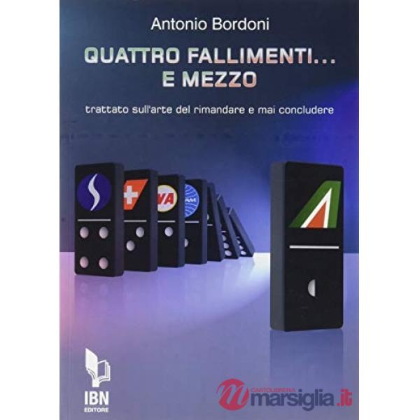 Quattro fallimenti... e mezzo. Trattato sull'arte del rimandare e mai concludere