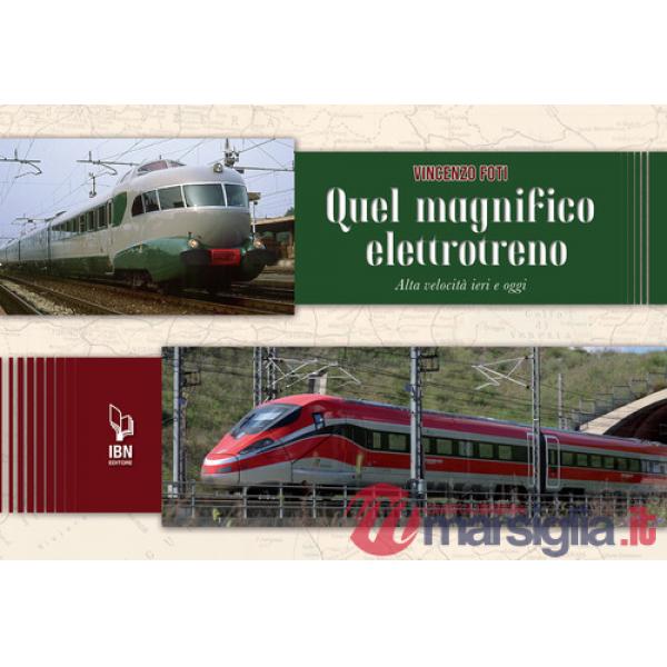 Quel magnifico elettrotreno. Alta velocità ieri e oggi