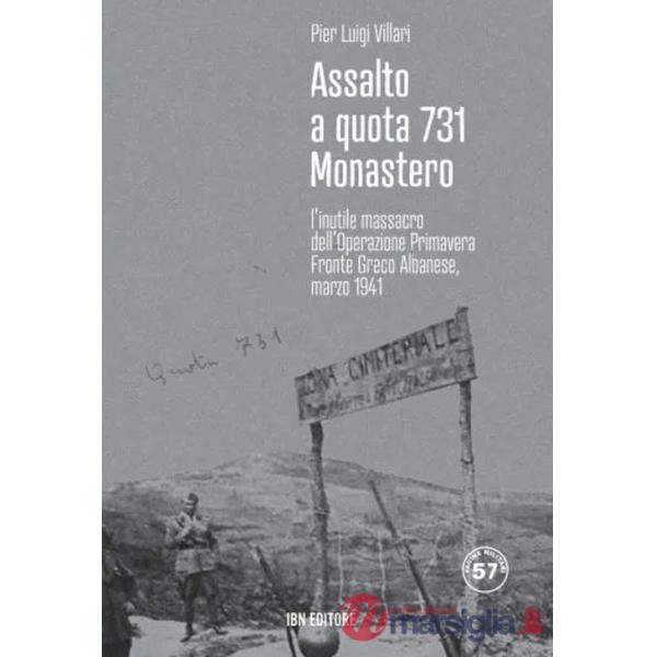 Assalto a quota 731 Monastero. L'inutile massacro dell'Operazione Primavera. Fronte greco-albanese, marzo 1941