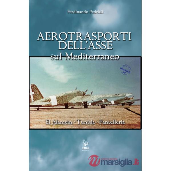 Aerotrasporti dell'asse sul mediterraneo El Alamein - Tunisia - Pantelleria