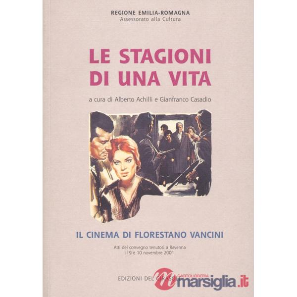 Stagioni di una vita. Il cinema di Florestano Vancini (Le)