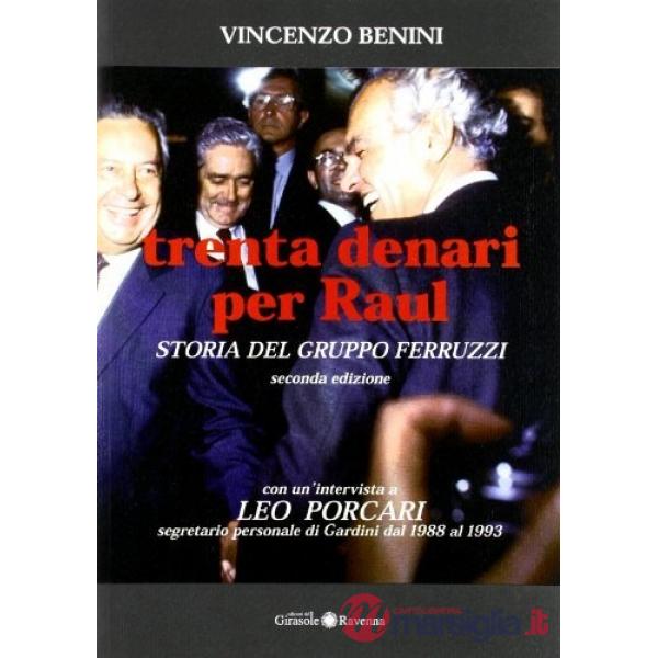 Trenta denari per Raul. Storia del gruppo Ferruzzi