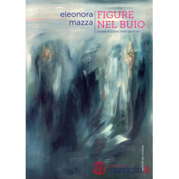Figure nel buio. Poesie e dipinti metropolitani
