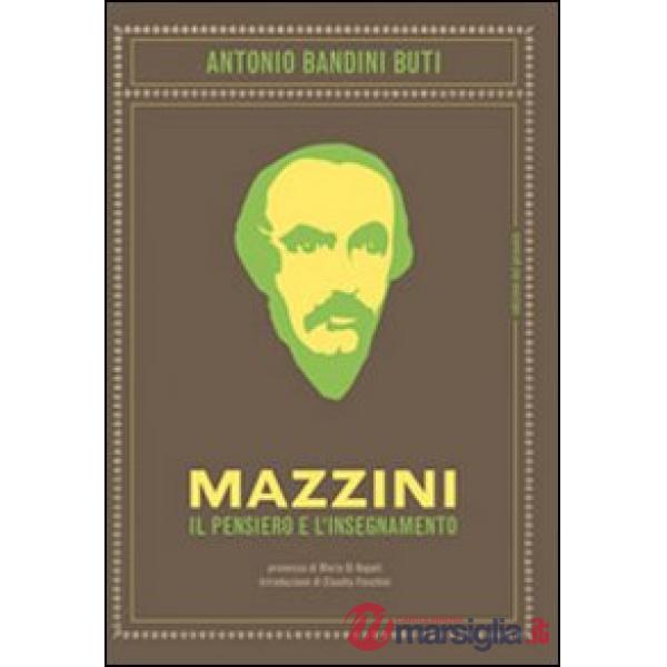 Mazzini. Il pensiero e l'insegnamento